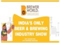 India’s First and Only Beer & Brewing Industry Event - Brewer World (BW) Conclave 2022 to be held in Bengaluru