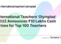 International Teachers’ Olympiad 2022 announces Rs.10 Lakhs Cash Prizes for Top 100 Teachers