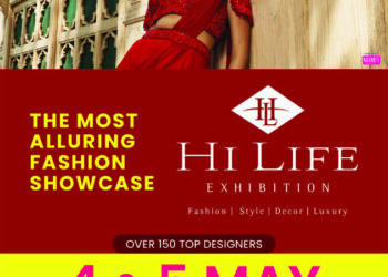 On 04th & 05th May at Hotel Marriott, India’s benchmark fashion showcase Hi Life Exhibition is back