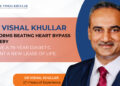 Dr. Vishal Khullar performs beating heart bypass surgery to give a 78-year diabetic patient a new lease of life