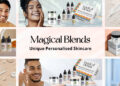 Magical Blends: The Future of Skincare Customized Just for You