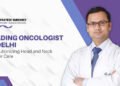 Advanced Head and Neck Cancer Treatment Led by Dr. Prateek Varshney, Renowned Surgical Oncologist in Delhi