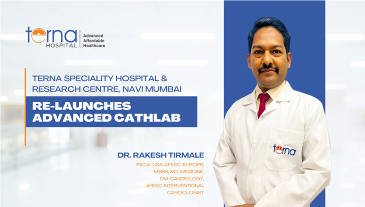 Terna Speciality Hospital & Research Centre, Navi Mumbai, Re-launches Advanced Cathlab, Bringing World-Class Cardiac Care