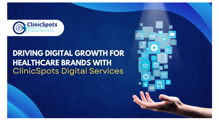 ClinicSpots Digital Services: Empowering Healthcare Brands with Proven Digital Growth