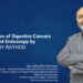 Dr. Vipulroy Rathod Leads Early Detection of Digestive Cancers Through Advanced Endoscopic Evaluation and Treatment in Mumbai, India