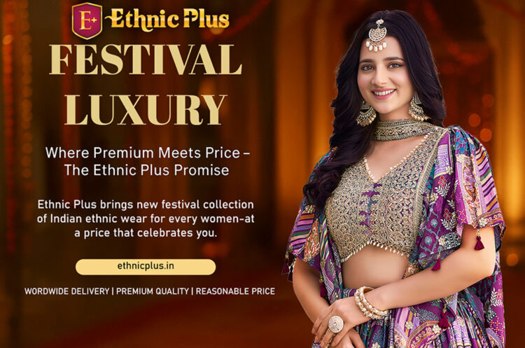 Ethnic Plus Launches Festive Collection 2025: Where Traditions Meet Affordable Fashion
