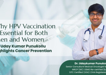 HPV Is Not Just a Women’s Issue: Dr. Uday Kumar Punukollu Explains Why Both Men and Women Need Vaccination for Cancer Prevention