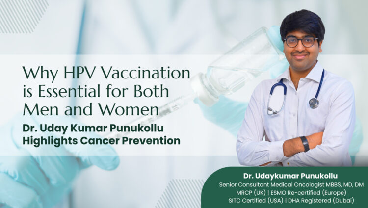 HPV Is Not Just a Women’s Issue: Dr. Uday Kumar Punukollu Explains Why Both Men and Women Need Vaccination for Cancer Prevention