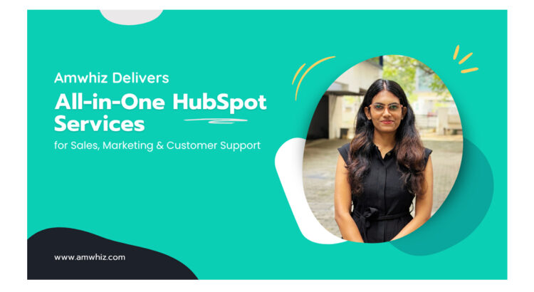 Amwhiz Delivers All-in-One HubSpot Services for Sales, Marketing & Customer Support